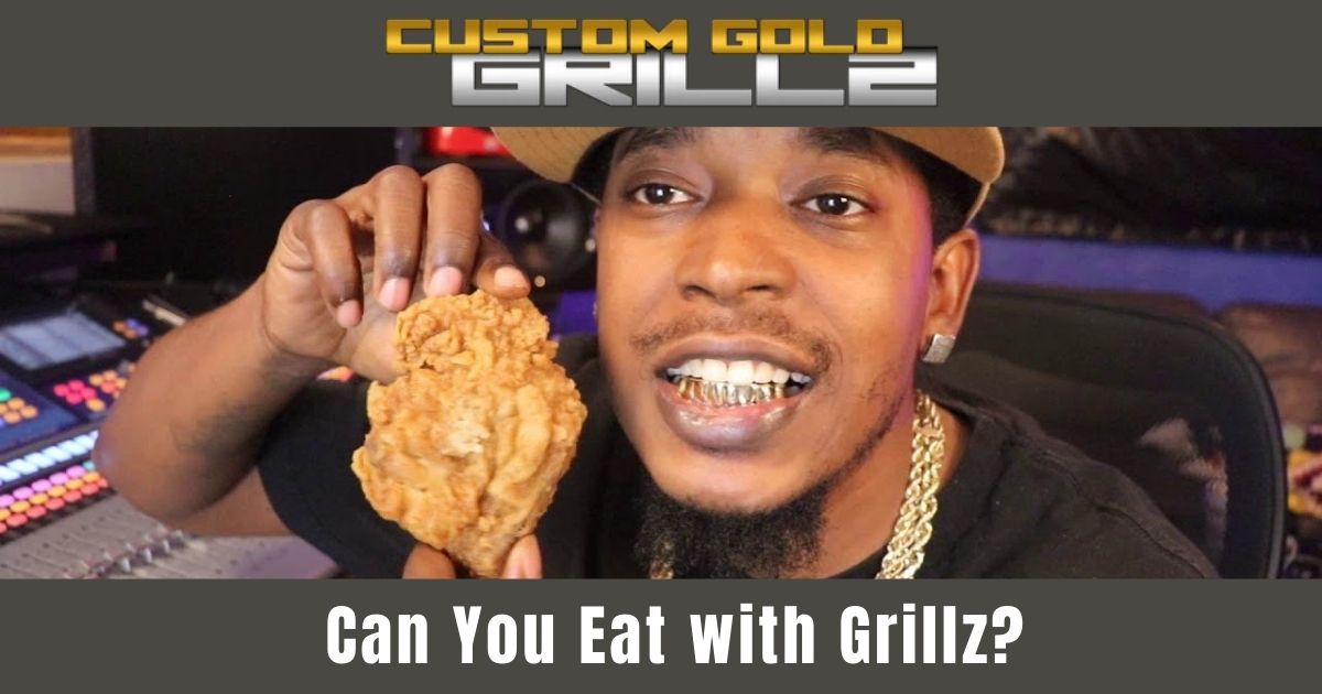 Can you Eat with Grillz? Is It Safe To Eat With Grills? [Answered